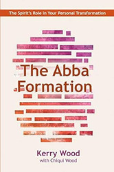 The Abba Formation: The Spirit's Role in Your Personal Transformation