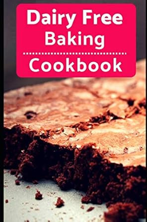 Dairy Free Baking Cookbook
