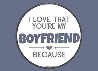 I Love That You're My Boyfriend Because