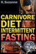 Carnivore Diet Intermittent Fasting