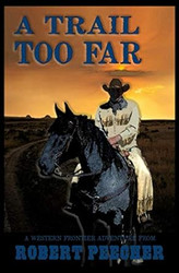 A Trail Too Far: A Western Frontier Adventure