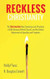 Reckless Christianity