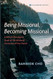 Being Missional Becoming Missional
