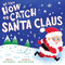 My First How to Catch Santa Claus