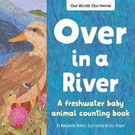 Over in a River: A freshwater baby animal counting book