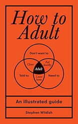 How to Adult: An Illustrated Guide
