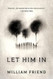 Let Him In: A Novel