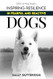 Inspiring Resilience in Fearful and Reactive Dogs