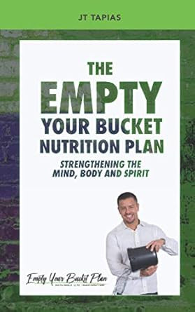 The Empty Your Bucket Nutrition Plan