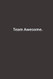 Team Awesome.: Lined notebook