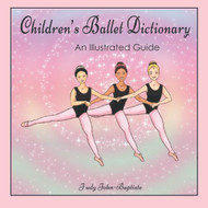 Children's Ballet Dictionary An Illustrated Guide