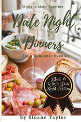 Date Night Dinners Meals to Make Together for a Romantic Evening