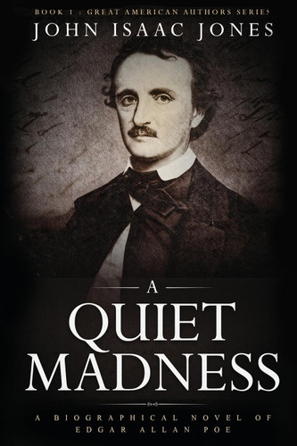 A Quiet Madness: A Biographical Novel of Edgar Allan Poe