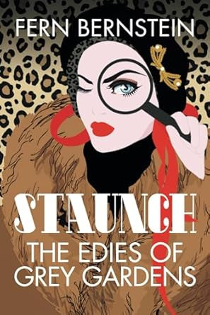 Staunch: The Edies of Grey Gardens