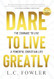 Dare to Live Greatly