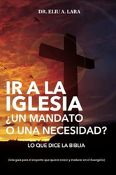 Ir a la Iglesia: Un Mandato o una Necesidad?: Lo que dice la Biblia