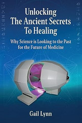 Unlocking the Ancient Secrets to Healing