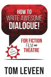 How To Write Awesome Dialogue! For Fiction Film and Theatre