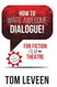 How To Write Awesome Dialogue! For Fiction Film and Theatre