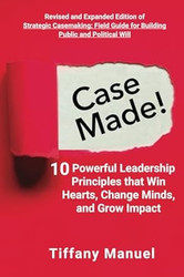 Case Made! 10 Powerful Leadership Principles that Win