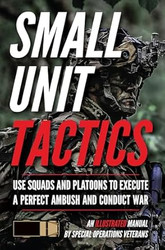 Small Unit Tactics: An Illustrated Manual