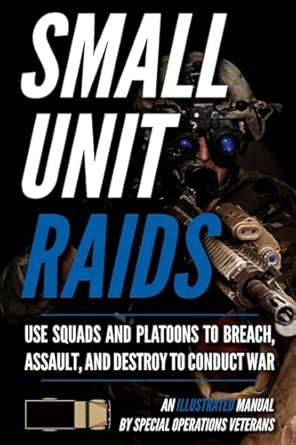 Advanced Small Unit Tactics: An Illustrated Manual