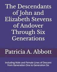 The Descendants of John and Elizabeth Stevens of Andover