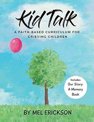 Kid Talk a Faith-Based Curriculum for Grieving Children