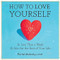 How to Love Yourself