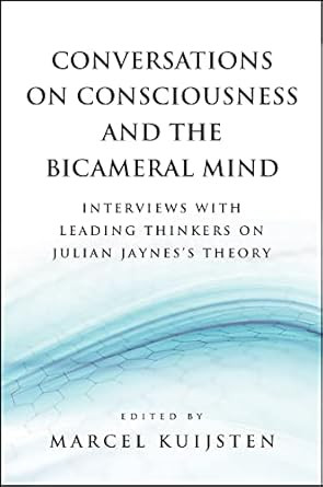 Conversations on Consciousness and the Bicameral Mind