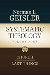Systematic Theology Volume 4: Church and Last Things