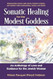 Somatic Healing for the Modest Goddess