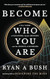 Become Who You Are