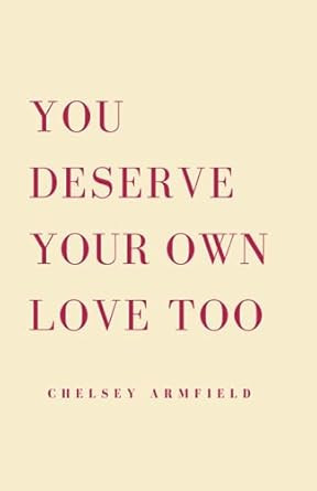 You Deserve Your Own Love Too