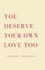 You Deserve Your Own Love Too