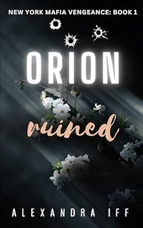 Orion Ruined: A Dark Mafia Romance