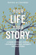 Your Life Your Story Your Life Your Story