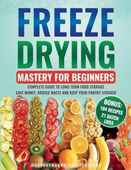 Freeze Drying Mastery for Beginners