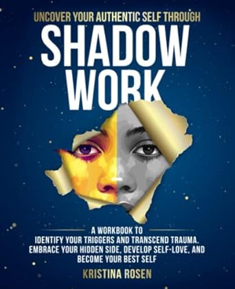 Uncover Your Authentic Self Through Shadow Work