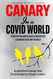 Canary In a Covid World: How Propaganda and Censorship Changed Our