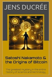 Satoshi Nakamoto & the Origins of Bitcoin
