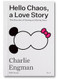 Hello Chaos A Love Story