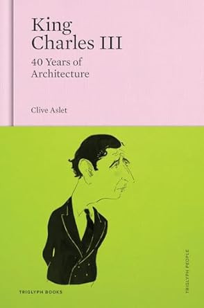 King Charles III: 40 Years of Architecture
