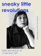 Sneaky Little Revolutions