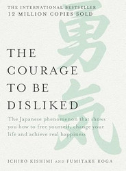 The Courage to be Disliked