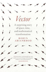 Vector: A Surprising Story of Space Time and Mathematical