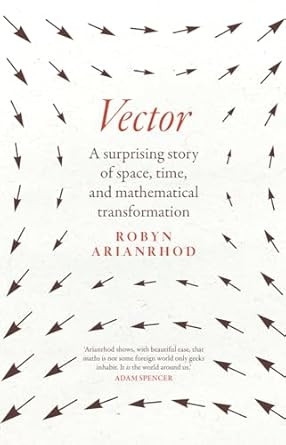 Vector: A Surprising Story of Space Time and Mathematical