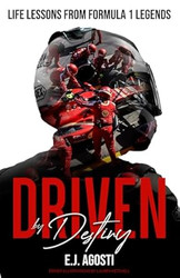Driven by Destiny: Life Lessons from Formula 1 Legends