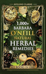 1000+ Barbara O'Neill Natural Herbal Remedies