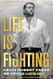 Life Is Fighting
